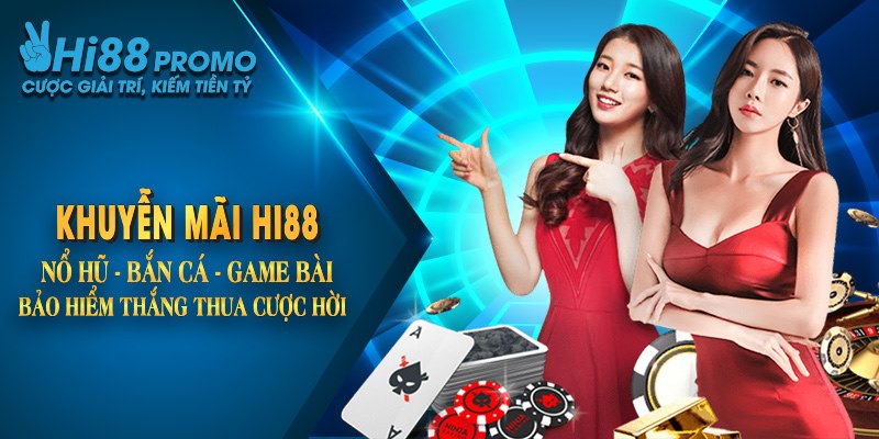 Khuyến mãi hi88 nổ hũ - bắn cá - game bài bảo hiểm thắng thua cực hời