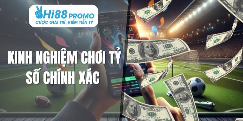 Mẹo giành chiến thắng tỷ số chính xác 