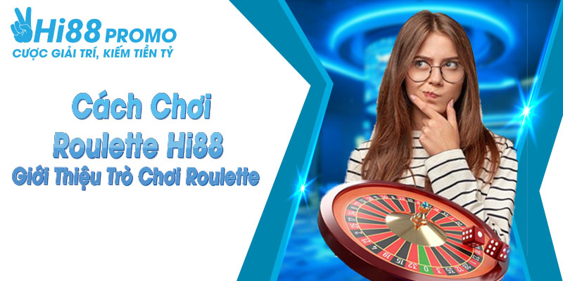 Cách chơi Roulette hi88