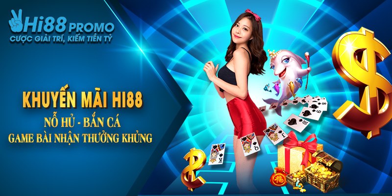 Khuyến Mãi Hi88 Nổ Hũ - Bắn Cá - Game Bài Nhận Thưởng Khủng